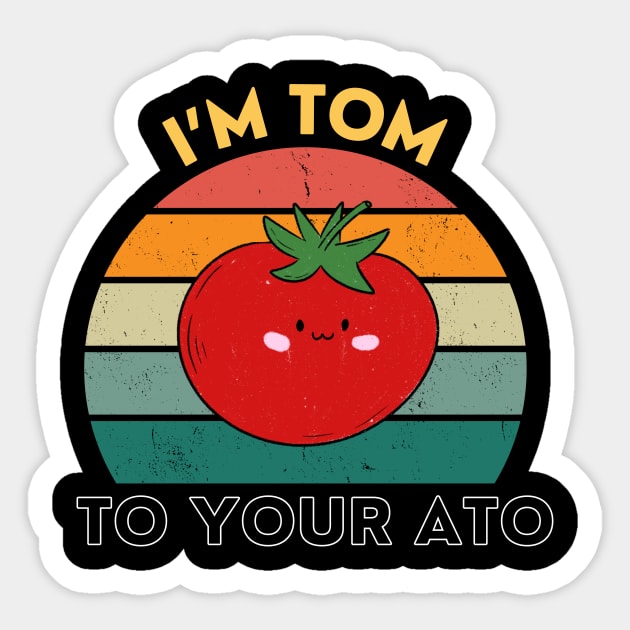 I'm Tom To Your Ato Funny Tomato Pun Vintage Sticker by DesignArchitect